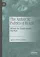 Book cover of: Antarctic Politics of Brazil. By: Ignacio Javier Cardone