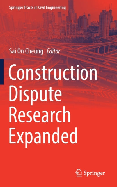 Book cover of: Construction Dispute Research Expanded. By: Sai On Cheung