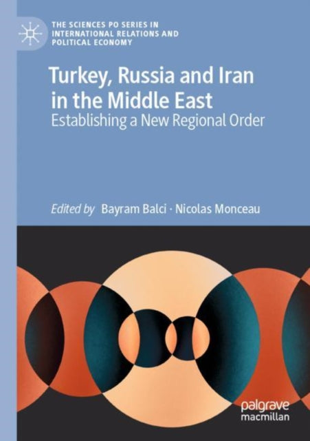 Book cover of: Turkey, Russia and Iran in the Middle East. By: Bayram Balci
