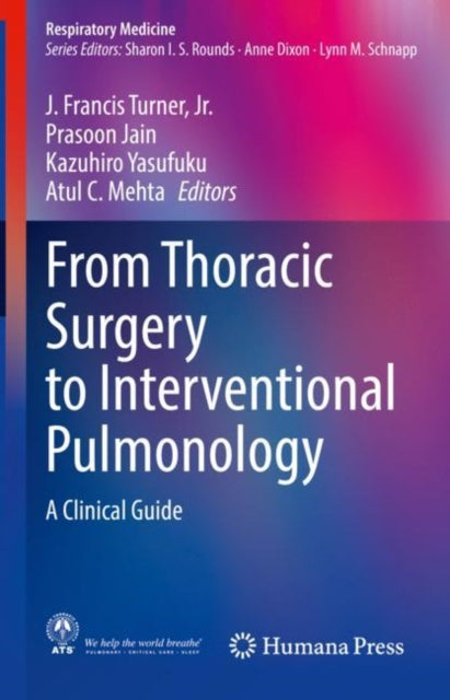 Book cover of: From Thoracic Surgery to Interventional Pulmonology. By: J. Francis Turner