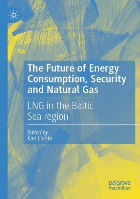 Book cover of: Future of Energy Consumption, Security and Natural Gas. By: Kari Liuhto