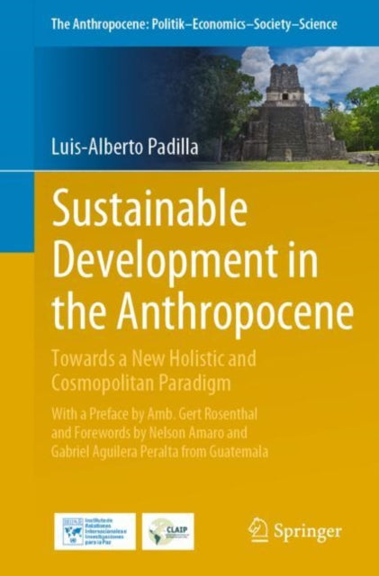 Book cover of: Sustainable Development in the Anthropocene. By: Luis Alberto Padilla