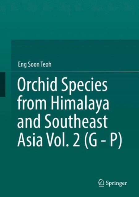 Book cover of: Orchid Species from Himalaya and Southeast Asia Vol. 2 (G - P). By: Eng-Soon Teoh