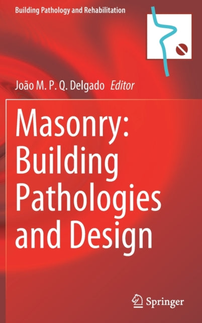 Book cover of: Masonry: Building Pathologies and Design. By: João M. P. Q. Delgado