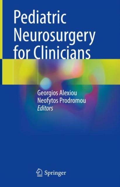Book cover of: Pediatric Neurosurgery for Clinicians. By: Georgios Alexiou