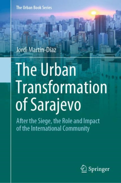 Book cover of: Urban Transformation of Sarajevo. By: Jordi Martín-Díaz