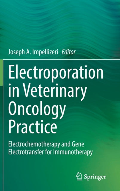 Book cover of: Electroporation in Veterinary Oncology Practice. By: Joseph A. Impellizeri