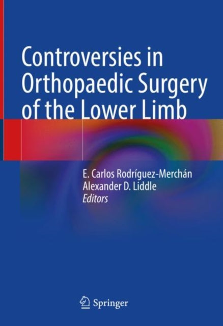 Book cover of: Controversies in Orthopaedic Surgery of the Lower Limb. By: E. Carlos Rodríguez-Merchán