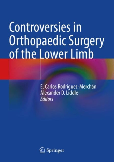 Book cover of: Controversies in Orthopaedic Surgery of the Lower Limb. By: E. Carlos Rodríguez-Merchán