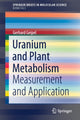 Book cover of: Uranium and Plant Metabolism. By: Gerhard Geipel