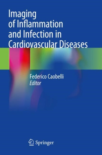 Book cover of: Imaging of Inflammation and Infection in Cardiovascular Diseases. By: Federico Caobelli