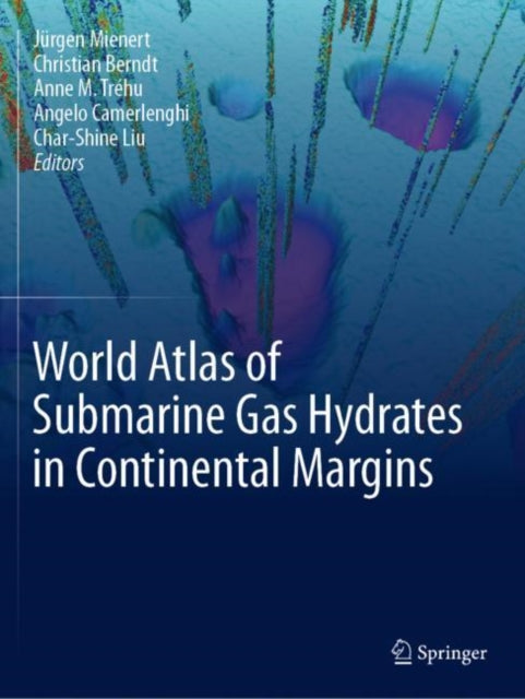 Book cover of: World Atlas of Submarine Gas Hydrates in Continental Margins. By: Jürgen Mienert