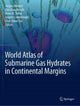 Book cover of: World Atlas of Submarine Gas Hydrates in Continental Margins. By: Jürgen Mienert