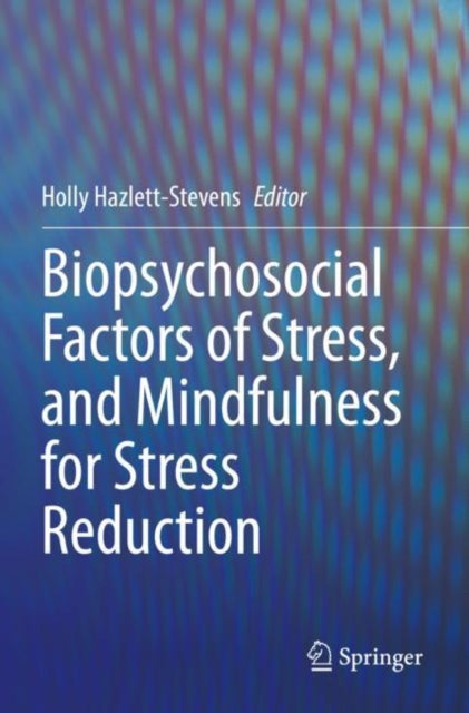 Book cover of: Biopsychosocial Factors of Stress, and Mindfulness for Stress Reduction. By: Holly Hazlett-Stevens