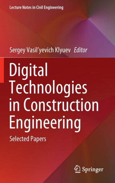 Book cover of: Digital Technologies in Construction Engineering. By: Sergey Vasil'yevich Klyuev