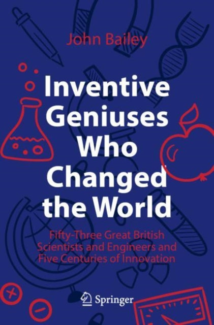 Book cover of: Inventive Geniuses Who Changed the World. By: John Bailey