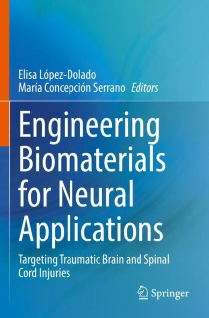 Book cover of: Engineering Biomaterials for Neural Applications. By: Elisa López-Dolado