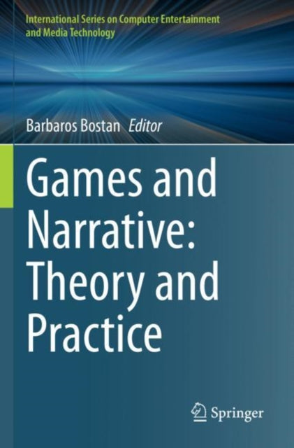 Book cover of: Games and Narrative: Theory and Practice. By: Barbaros Bostan