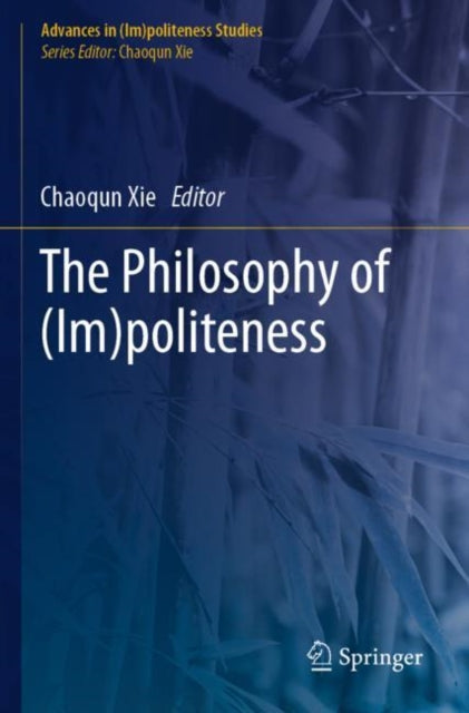 Book cover of: Philosophy of (Im)politeness. By: Chaoqun Xie