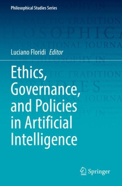 Book cover of: Ethics, Governance, and Policies in Artificial Intelligence. By: Luciano Floridi