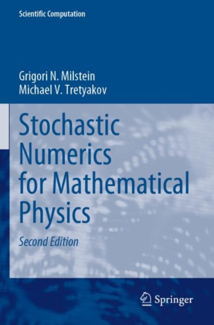 Book cover of: Stochastic Numerics for Mathematical Physics. By: Grigori N. Milstein