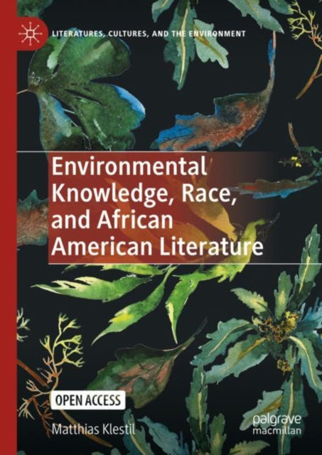 Book cover of: Environmental Knowledge, Race, and African American Literature. By: Matthias Klestil