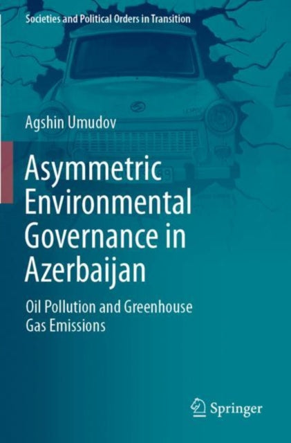 Book cover of: Asymmetric Environmental Governance in Azerbaijan. By: Agshin Umudov