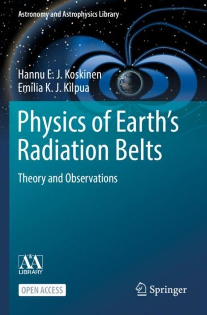 Book cover of: Physics of Earth’s Radiation Belts. By: Hannu E. J. Koskinen