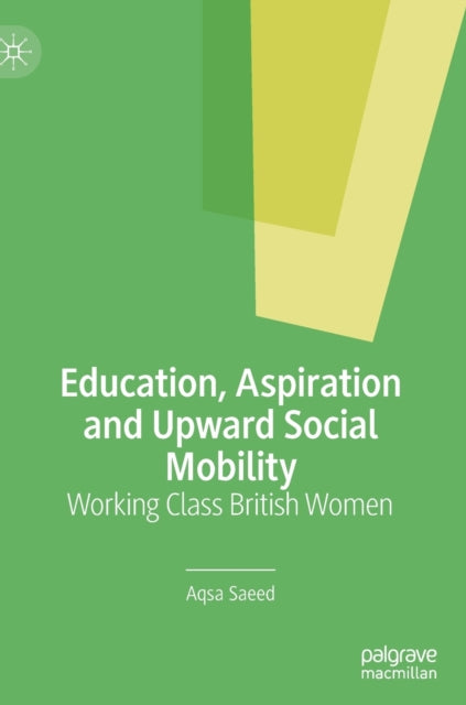 Book cover of: Education, Aspiration and Upward Social Mobility. By: Aqsa Dar