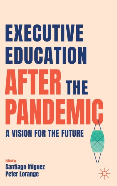 Book cover of: Executive Education after the Pandemic. By: Santiago Iñiguez de Onzoño