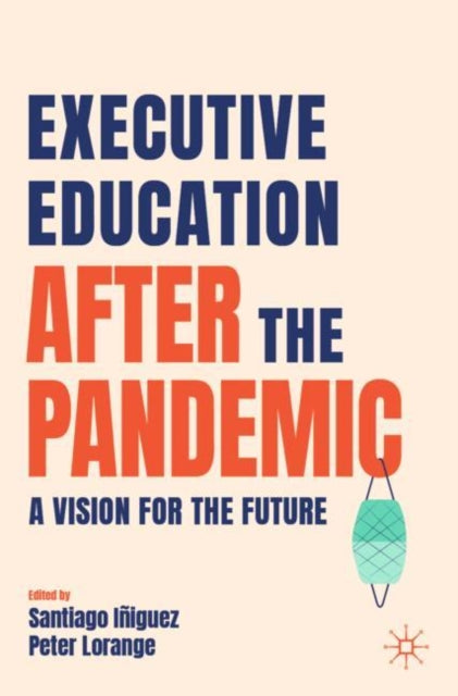 Book cover of: Executive Education after the Pandemic. By: Santiago Iñiguez
