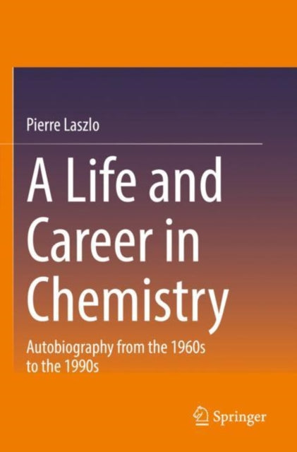Book cover of: Life and Career in Chemistry. By: Pierre Laszlo