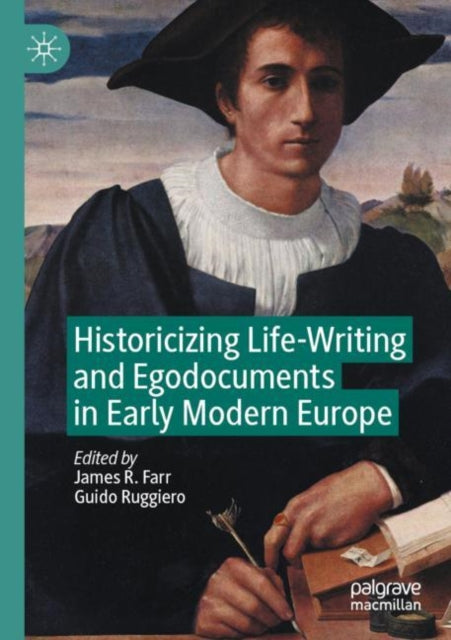 Book cover of: Historicizing Life-Writing and Egodocuments in Early Modern Europe. By: James R. Farr
