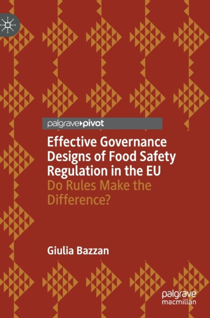 Book cover of: Effective Governance Designs of Food Safety Regulation in the EU. By: Giulia Bazzan