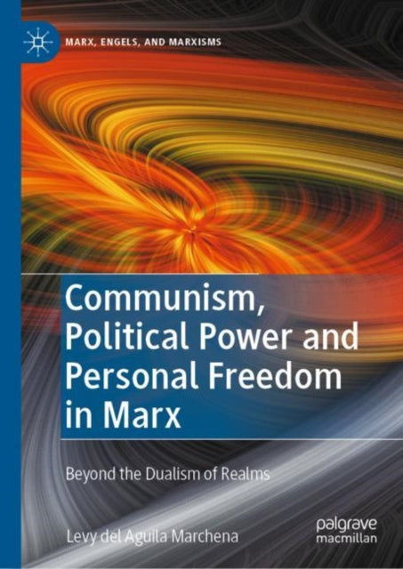 Book cover of: Communism, Political Power and Personal Freedom in Marx. By: Levy del Aguila Marchena