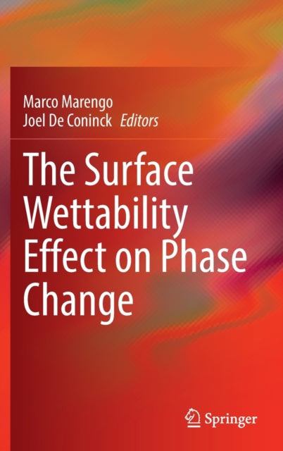 Book cover of: Surface Wettability Effect on Phase Change. By: Marco Marengo