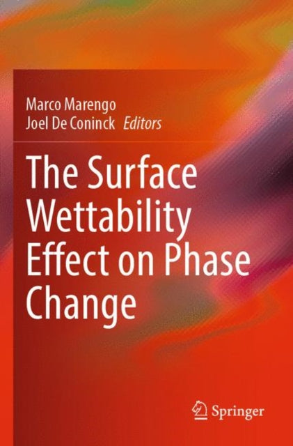 Book cover of: Surface Wettability Effect on Phase Change. By: Marco Marengo