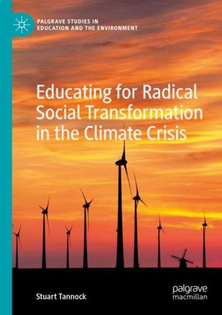 Book cover of: Educating for Radical Social Transformation in the Climate Crisis. By: Stuart Tannock