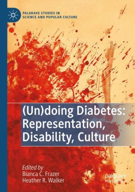 Book cover of: (Un)doing Diabetes: Representation, Disability, Culture. By: Bianca C. Frazer