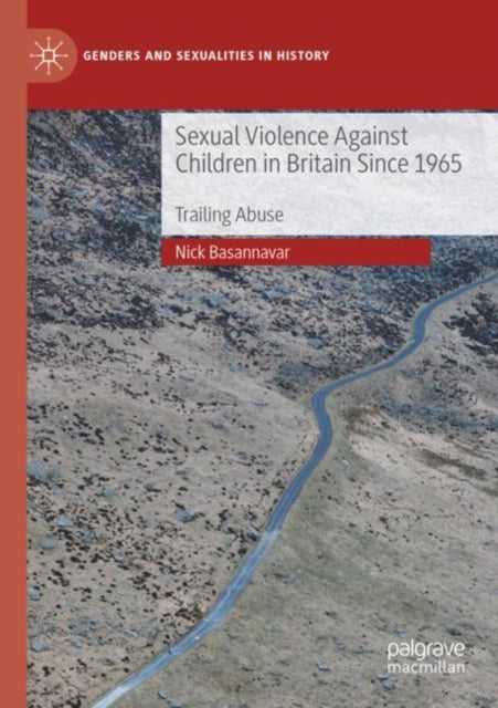 Book cover of: Sexual Violence Against Children in Britain Since 1965. By: Nick Basannavar