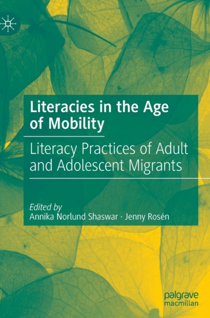 Book cover of: Literacies in the Age of Mobility. By: Annika Norlund Shaswar