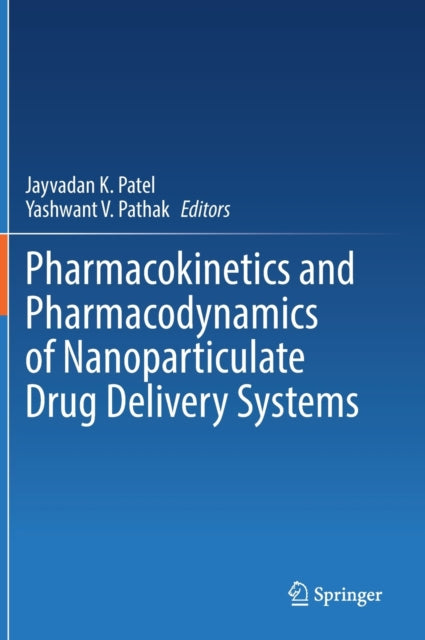 Book cover of: Pharmacokinetics and Pharmacodynamics of Nanoparticulate Drug Delivery Systems. By: Jayvadan K. Patel