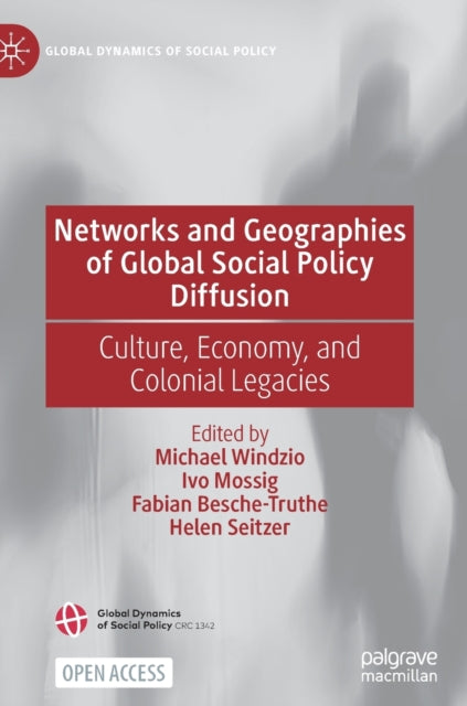 Book cover of: Networks and Geographies of Global Social Policy Diffusion. By: Michael Windzio
