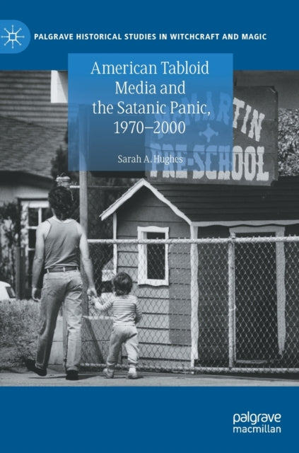 Book cover of: American Tabloid Media and the Satanic Panic, 1970-2000. By: Sarah Hughes