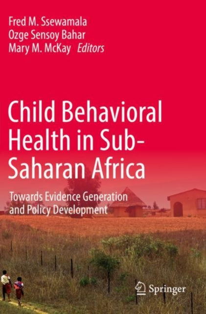 Book cover of: Child Behavioral Health in Sub-Saharan Africa. By: Fred M. Ssewamala