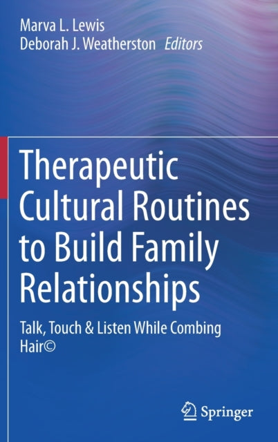 Book cover of: Therapeutic Cultural Routines to Build Family Relationships. By: Marva L. Lewis