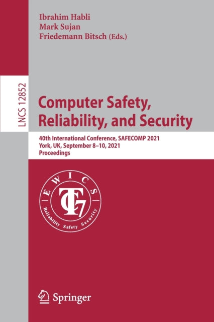 Book cover of: Computer Safety, Reliability, and Security. By: Ibrahim Habli