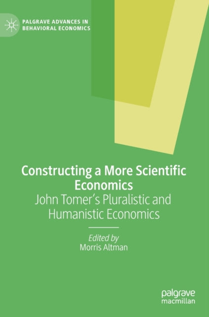 Book cover of: Constructing a More Scientific Economics. By: Morris Altman