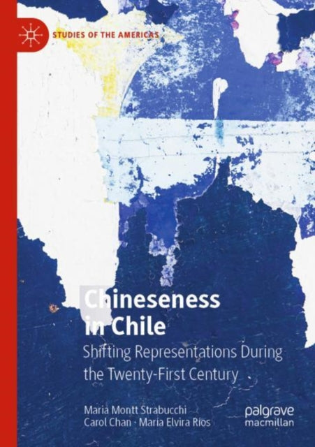 Book cover of: Chineseness in Chile. By: Maria Montt Strabucchi