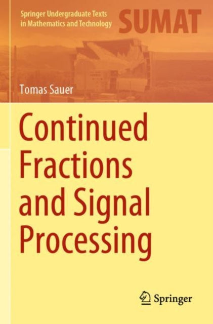 Book cover of: Continued Fractions and Signal Processing. By: Tomas Sauer
